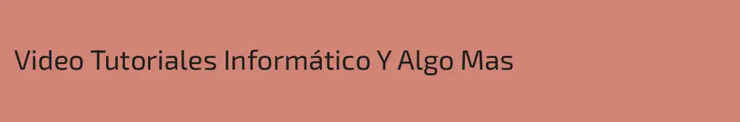 Video Tutoriales Informático Y Algo Mas